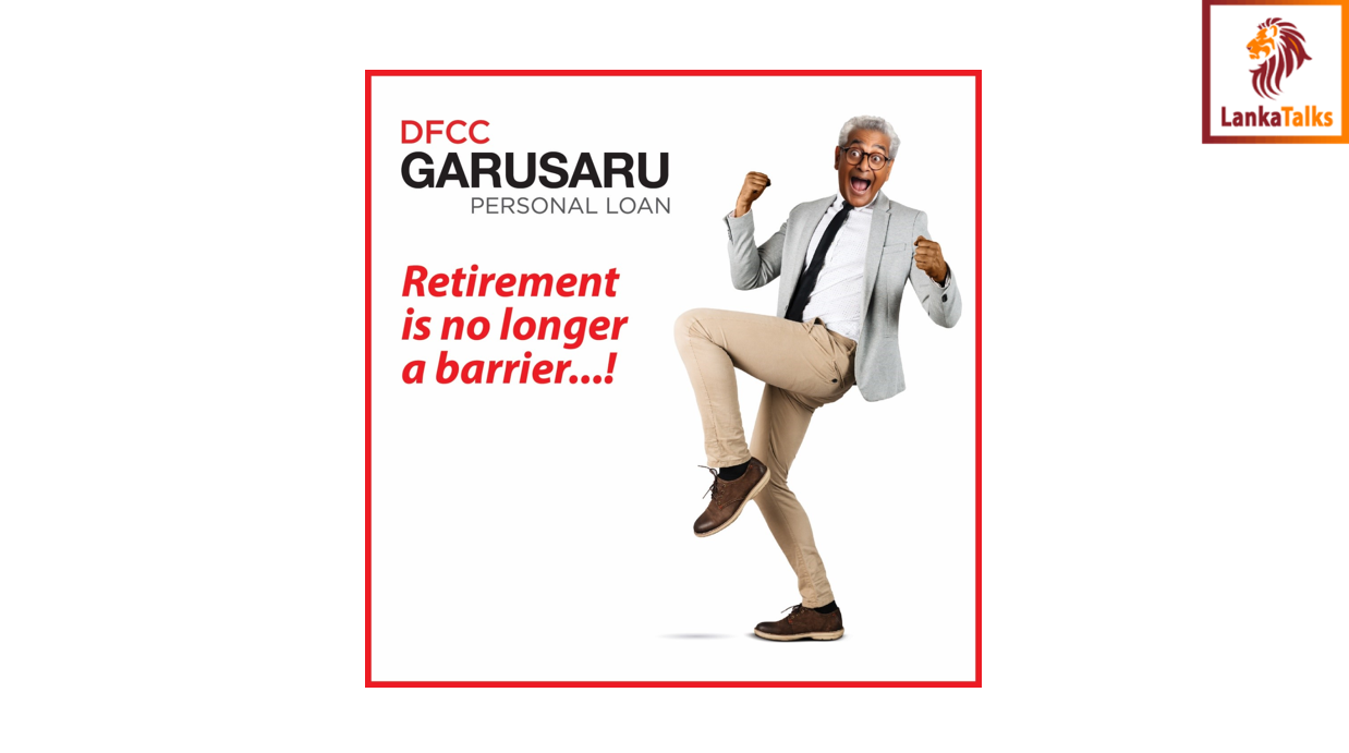 DFCC Garusaru Hybrid Personal Loan Provides Enhanced Financial Flexibility for Government Servants Nearing Retirement