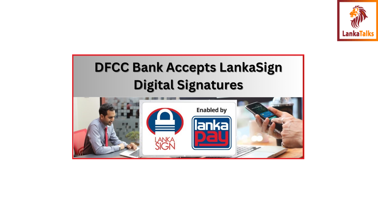 DFCC Takes Yet Another Step Towards Digitalisation by Accepting LankaSign Digital Signatures
